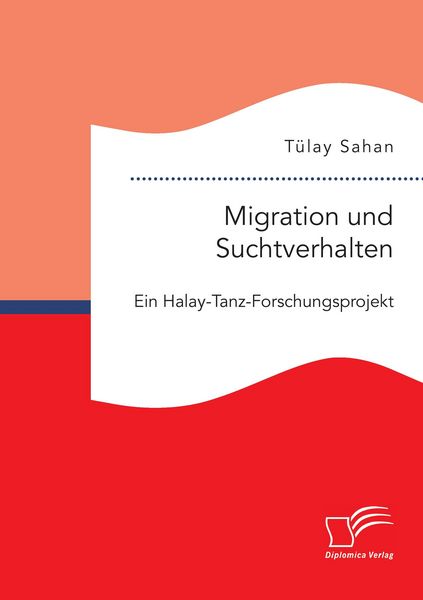 Produktbild: Migration und Suchtverhalten. Ein Halay-Tanz-Forschungsprojekt