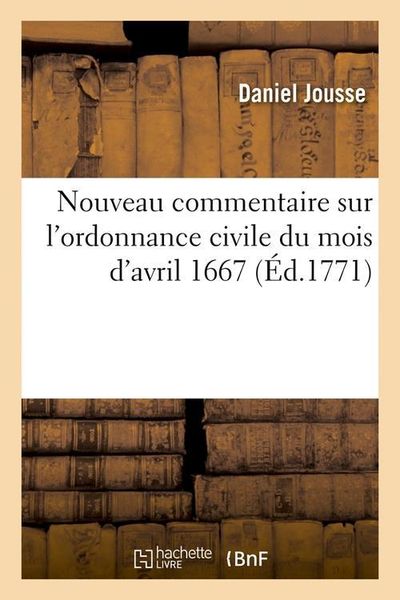 Produktbild: Nouveau Commentaire Sur l'Ordonnance Civile Du Mois d'Avril 1667 (&Eacute;d.1771)