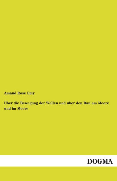 Produktbild: &Uuml;ber die Bewegung der Wellen und &uuml;ber den Bau am Meere und im Meere