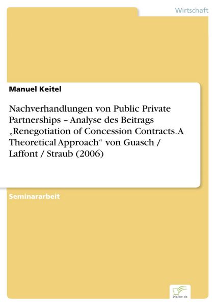 Produktbild: Nachverhandlungen von Public Private Partnerships - Analyse des Beitrags "Renegotiation of Concession Contracts. A Theoretical Approach" von Guasch /