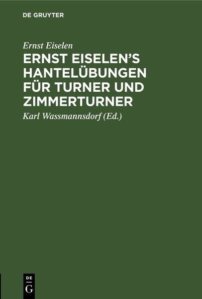 Produktbild: Ernst Eiselen&rsquo;s Hantel&uuml;bungen f&uuml;r Turner und Zimmerturner