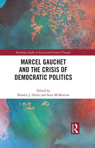 Produktbild: Marcel Gauchet and the Crisis of Democratic Politics