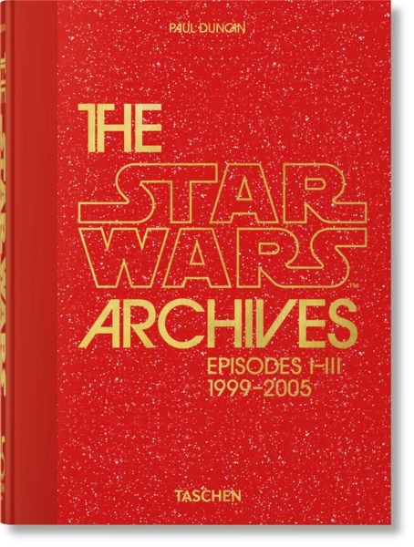The Star Wars Archives. 1999–2005. 45th Ed., Gebundene Ausgabe von Paul Duncan, Taschen, 9783836593274