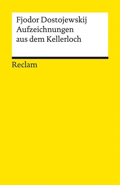 Aufzeichnungen aus dem Kellerloch, Taschenbuch von Fjodor M. Dostojewski, Reclam, Philipp, 978-3-15-014385-8