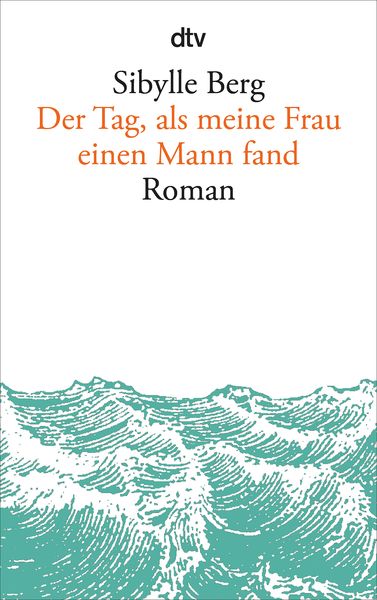 Produktbild: Der Tag, als meine Frau einen Mann fand