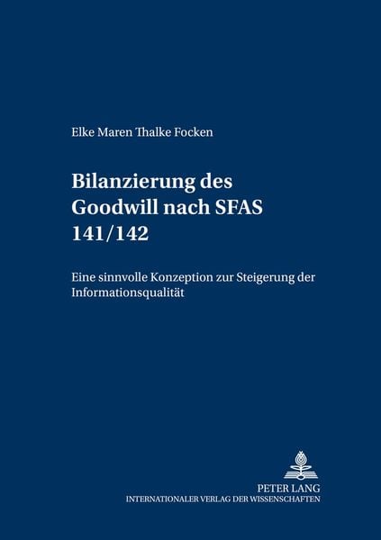 Die Bilanzierung des Goodwill nach SFAS 141/142, Taschenbuch von Elke Focken, Peter Lang GmbH, Internationaler Verlag der Wissenschaften,