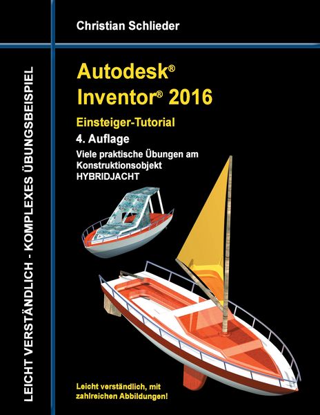 Autodesk Inventor 2016 - Einsteiger-Tutorial Hybridjacht, Taschenbuch von Christian Schlieder, BoD – Books on Demand, 9783734776557