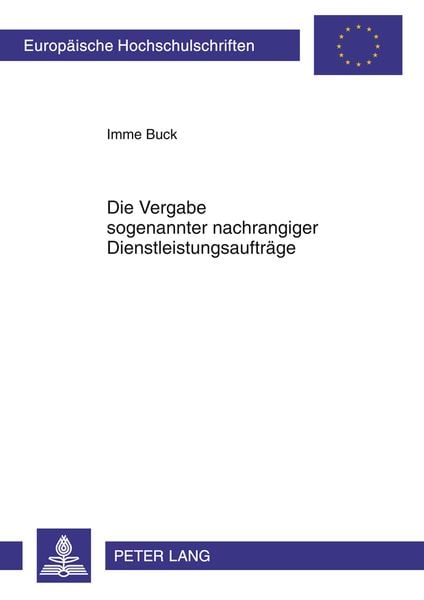 Die Vergabe sogenannter nachrangiger Dienstleistungsauftraege, Taschenbuch von Imme Buck, Peter Lang GmbH, Internationaler Verlag der Wissenschaften,