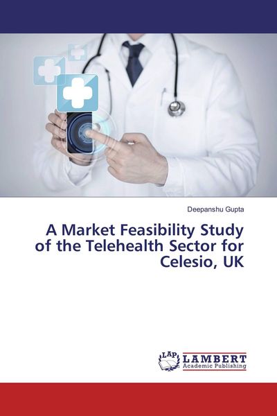 Produktbild: A Market Feasibility Study of the Telehealth Sector for Celesio, UK