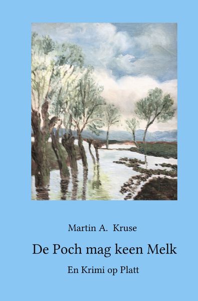 De Poch mag keen Melk, Taschenbuch von Martin A. Kruse, Epubli, 9783756509294