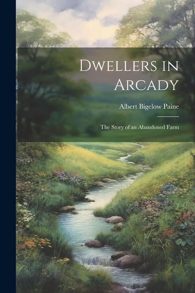 Produktbild: Dwellers in Arcady: The Story of an Abandoned Farm