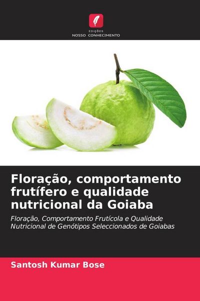 Produktbild: Flora&ccedil;&atilde;o, comportamento frut&iacute;fero e qualidade nutricional da Goiaba