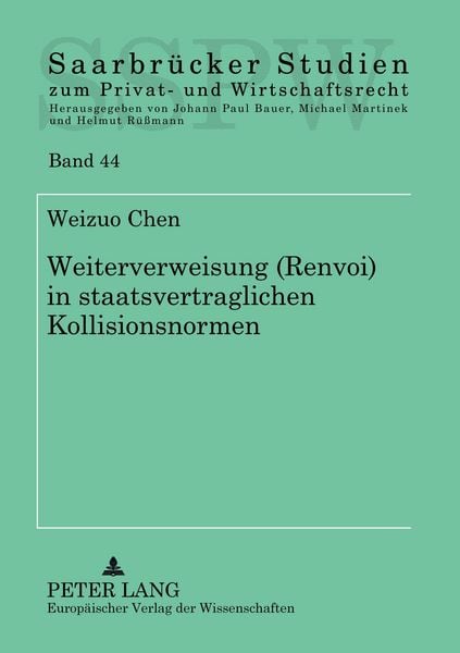Rück- und Weiterverweisung (Renvoi) in staatsvertraglichen Kollisionsnormen, Taschenbuch von Weizuo Chen, Peter Lang GmbH, Internationaler Verlag der
