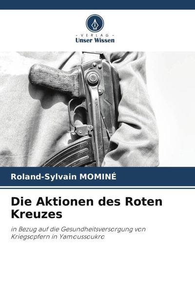 Die Aktionen des Roten Kreuzes, Taschenbuch von Roland-Sylvain Mominé, Verlag Unser Wissen, 9786205777725