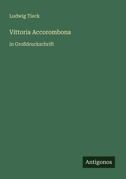 Vittoria Accorombona, Taschenbuch von Ludwig Tieck, Antigonos Verlag, 9783566084141
