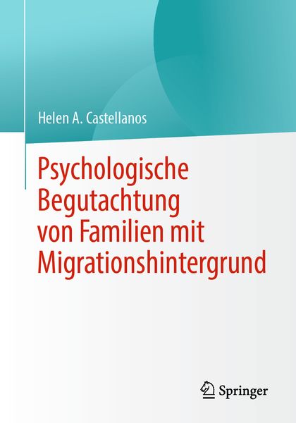 Psychologische Begutachtung von Familien mit Migrationshintergrund, Taschenbuch von Helen A. Castellanos, Springer Fachmedien Wiesbaden GmbH,