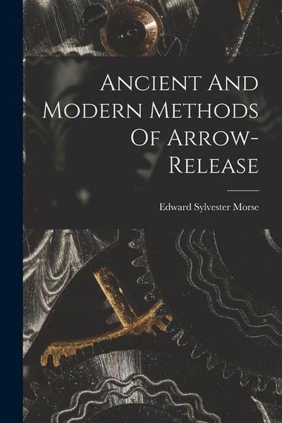 Produktbild: Ancient And Modern Methods Of Arrow-release
