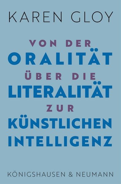Produktbild: Von der Oralit&auml;t &uuml;ber die Literalit&auml;t zur K&uuml;nstlichen Intelligenz