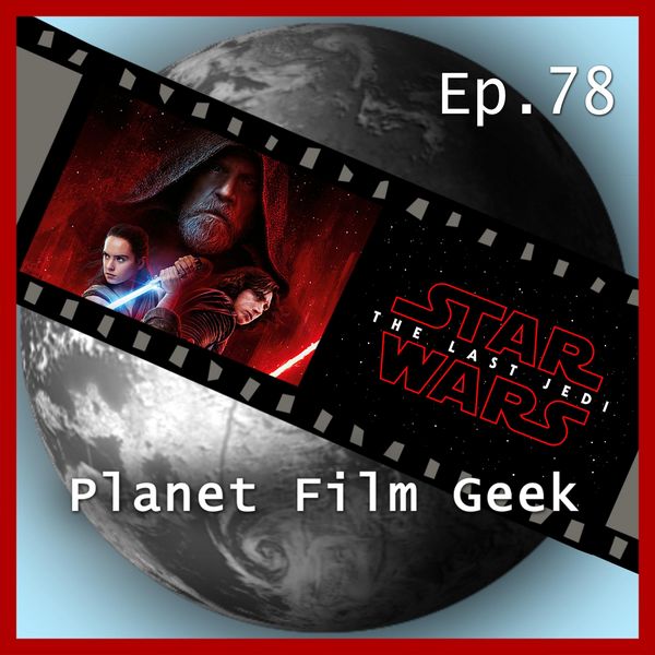 Produktbild: Planet Film Geek, PFG Episode 78: Star Wars: The Last Jedi