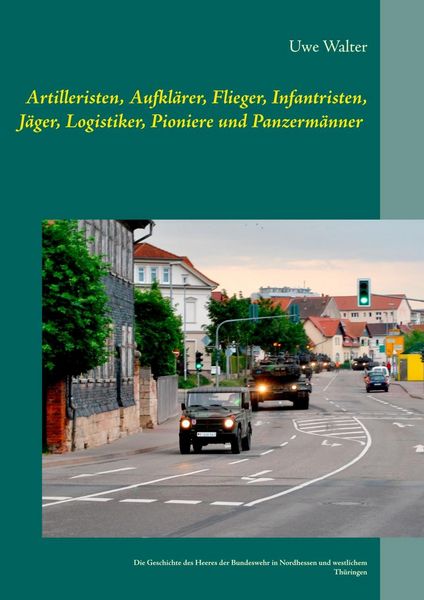 Produktbild: Artilleristen, Aufkl&auml;rer, Flieger, Infantristen, J&auml;ger, Logistiker, Pioniere und Panzerm&auml;nner