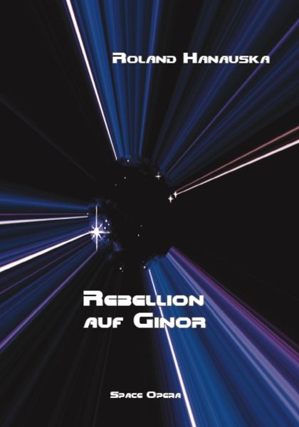 Rebellion auf Ginor, Taschenbuch von Roland Hanauska, Rediroma-Verlag, 9783868700206