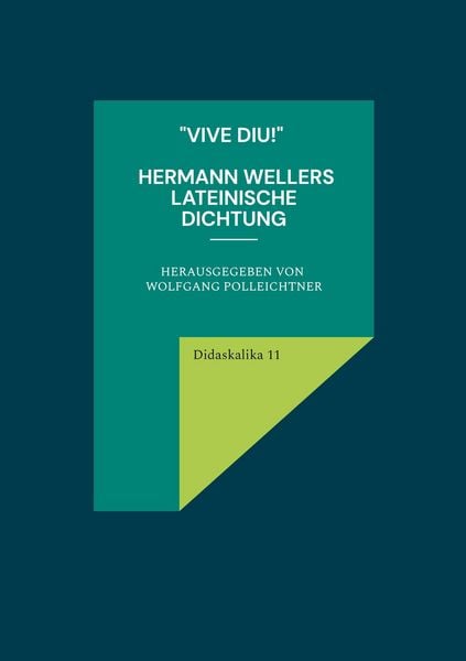 'Vive diu!' Hermann Wellers lateinische Dichtung, Taschenbuch von , Kartoffeldruck-Verlag, 9783911973083