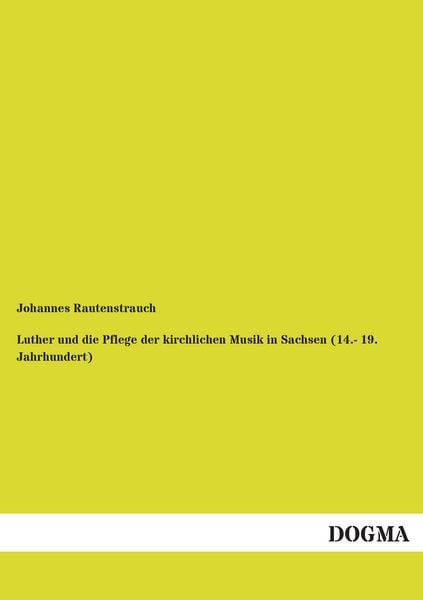 Produktbild: Luther und die Pflege der kirchlichen Musik in Sachsen (14.- 19. Jahrhundert)