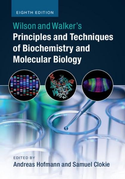 Produktbild: Wilson and Walker's Principles and Techniques of Biochemistry and Molecular Biology