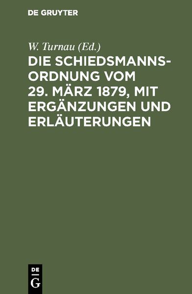Produktbild: Die Schiedsmannsordnung vom 29. M&auml;rz 1879, mit Erg&auml;nzungen und Erl&auml;uterungen