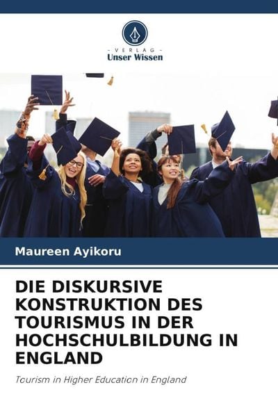 Produktbild: DIE DISKURSIVE KONSTRUKTION DES TOURISMUS IN DER HOCHSCHULBILDUNG IN ENGLAND