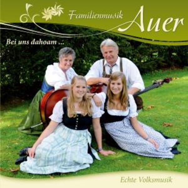 Bei Uns Dahoam... - Familienmusik Auer, CD