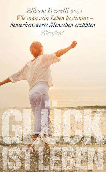 Glück ist Leben, Gebundene Ausgabe von , Riverfield Verlag GmbH, 9783952464021