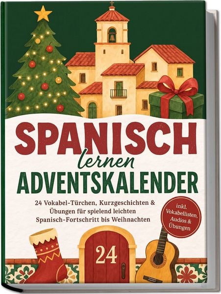 Produktbild: Spanisch lernen Adventskalender: 24 Vokabel-T&uuml;rchen, Kurzgeschichten & &Uuml;bungen f&uuml;r spielend leichten Spanisch-Fortschritt bis Weihnachten - inkl. Vokabellisten, Audios & &Uuml;bungen