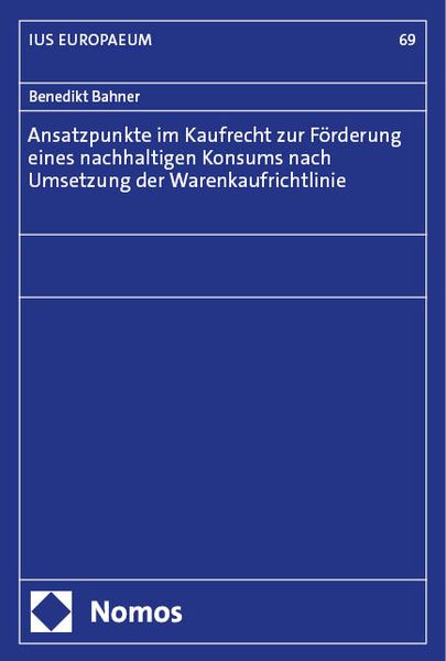 Produktbild: Ansatzpunkte im Kaufrecht zur F&ouml;rderung eines nachhaltigen Konsums nach Umsetzung der Warenkaufrichtlinie