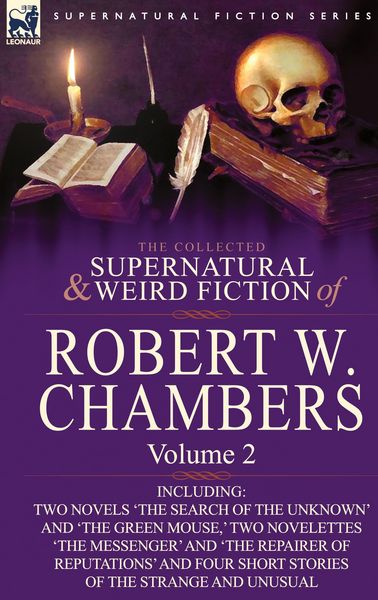 Produktbild: The Collected Supernatural and Weird Fiction of Robert W. Chambers