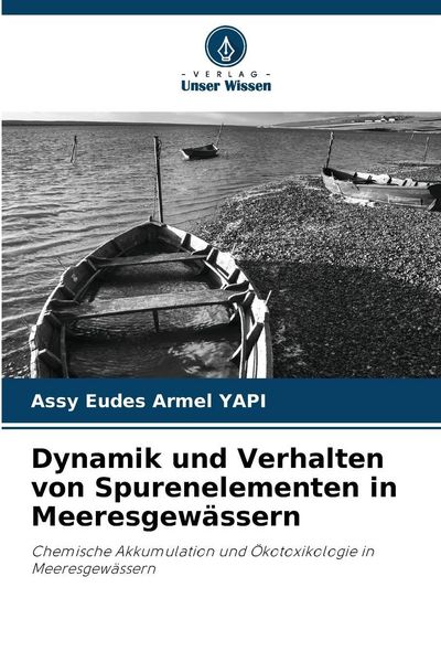 Dynamik und Verhalten von Spurenelementen in Meeresgewässern, Taschenbuch von Assy Eudes Armel YAPI, Verlag Unser Wissen, 9786209299100