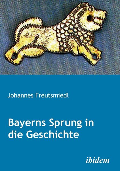 Produktbild: Freutsmiedl, J: Bayerns Sprung in die Geschichte.