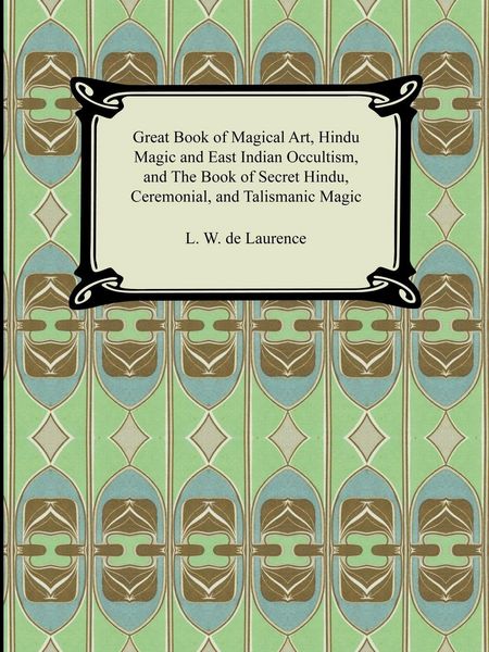Produktbild: Great Book of Magical Art, Hindu Magic and East Indian Occultism, and the Book of Secret Hindu, Ceremonial, and Talismanic Magic