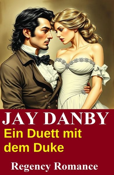 Produktbild: Ein Duett mit dem Duke: Regency Romance