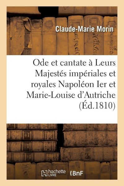 Produktbild: Ode et cantate &agrave; Leurs Majest&eacute;s imp&eacute;riales et royales Napol&eacute;on Ier et Marie-Louise d'Autriche