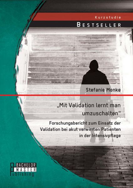 Produktbild: "Mit Validation lernt man umzuschalten" - Forschungsbericht zum Einsatz der Validation bei akut verwirrten Patienten in der Intensivpflege