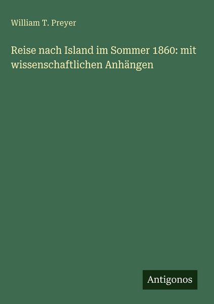 Produktbild: Reise nach Island im Sommer 1860: mit wissenschaftlichen Anh&auml;ngen