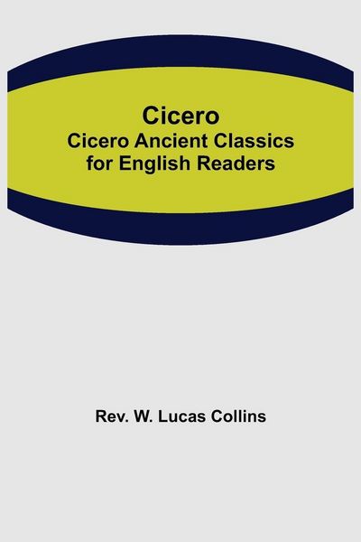 Produktbild: Cicero; Cicero Ancient Classics for English Readers