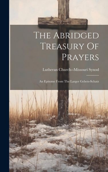 Produktbild: The Abridged Treasury Of Prayers: An Epitome From The Larger Gebets-schatz