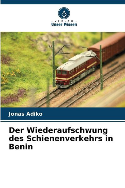 Produktbild: Der Wiederaufschwung des Schienenverkehrs in Benin