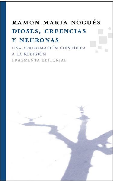 Produktbild: Dioses, creencias y neuronas : una aproximaci&oacute;n cient&iacute;fica a la religi&oacute;n