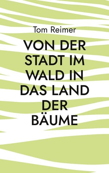 Produktbild: Von der Stadt im Wald in das Land der B&auml;ume