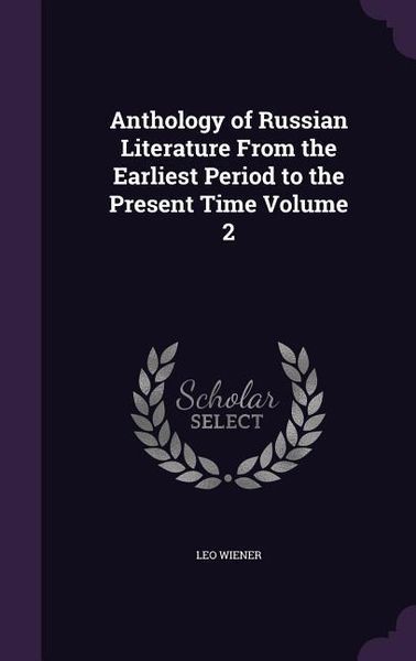 Produktbild: Anthology of Russian Literature From the Earliest Period to the Present Time Volume 2