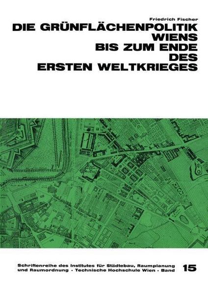 Produktbild: Die Gr&uuml;nfl&auml;chenpolitik Wiens bis zum Ende des Ersten Weltkrieges