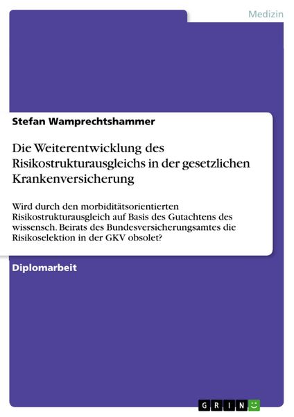 Produktbild: Die Weiterentwicklung des Risikostrukturausgleichs in der gesetzlichen Krankenversicherung